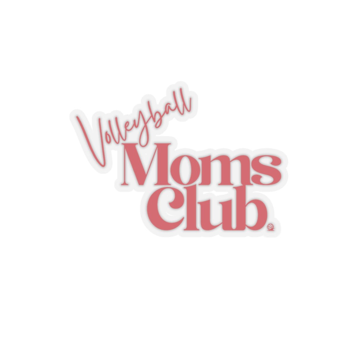 Volleyball Moms Club | Kiss - Cut Sticker (White or Transparent) - Spike and Surf Co